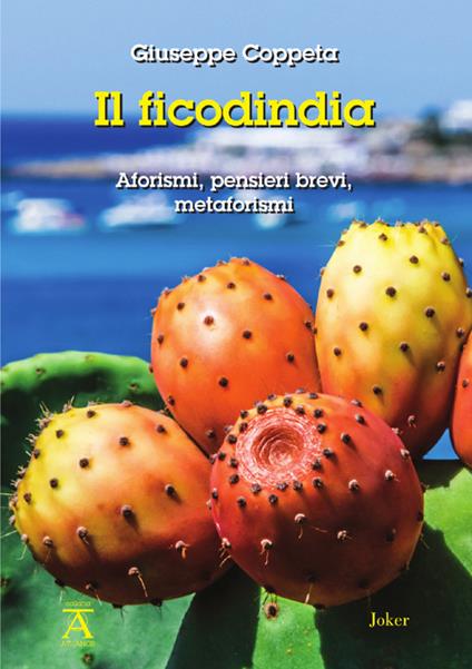 Il ficodindia. Aforismi, pensieri brevi, metaforismi - Giuseppe Coppeta - copertina