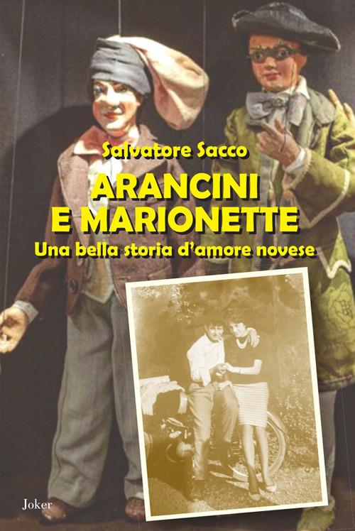 Arancini e marionette. Una bella storia d'amore novese - Salvatore Sacco - copertina