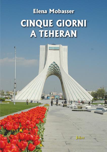 Cinque giorni a Teheran - Elena Mobasser - copertina
