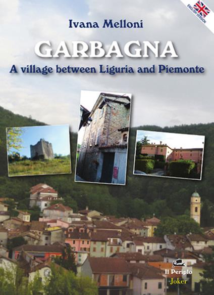 Garbagna. A villaga between Liguria and Piemonte - Ivana Melloni - copertina