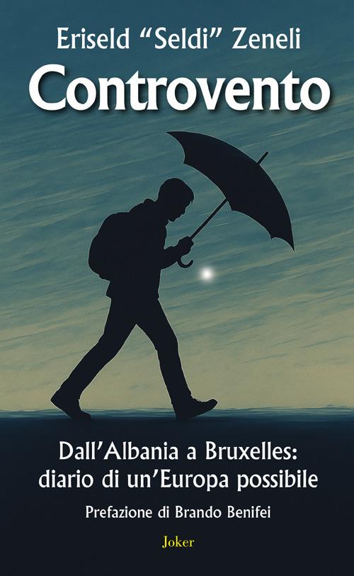 Controvento. Dall'Albania a Bruxelles: diario di un'Europa possibile - Eriseld "Seldi" Zeneli - copertina