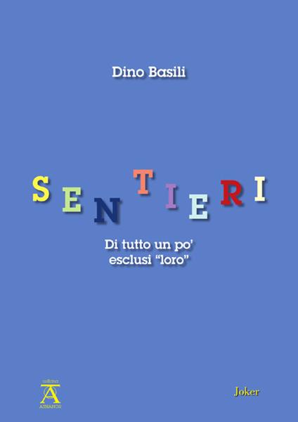 Sentieri. Di tutto un po’ esclusi “loro” - Dino Basili - copertina