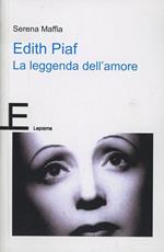 Edith Piaf, la leggenda dell'amore