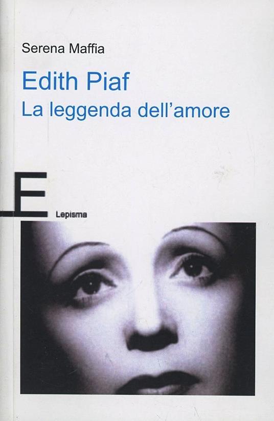 Edith Piaf, la leggenda dell'amore - Serena Maffia - copertina