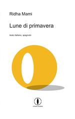 Lune di primavera. Testo spagnolo a fronte