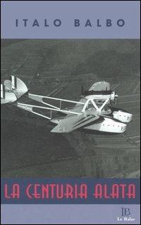 La centuria alata - Italo Balbo - copertina