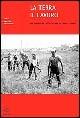 La terra il lavoro. Vita contadina e lotte agrarie in Friuli 1890-1960