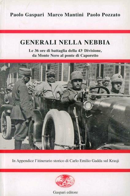 Generali nella nebbia. Le trentasei ore di battaglia della 43ª divisione da Monte Nero al ponte di Caporetto. Ediz. illustrata - Paolo Gaspari,Marco Mantini,Paolo Pozzato - copertina