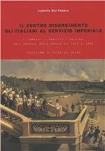 Il contro Risorgimento. Gli italiani al servizio imperiale. I lombardi, i veneti e i friulani nell'Imperia Regia Armata 1814-1866