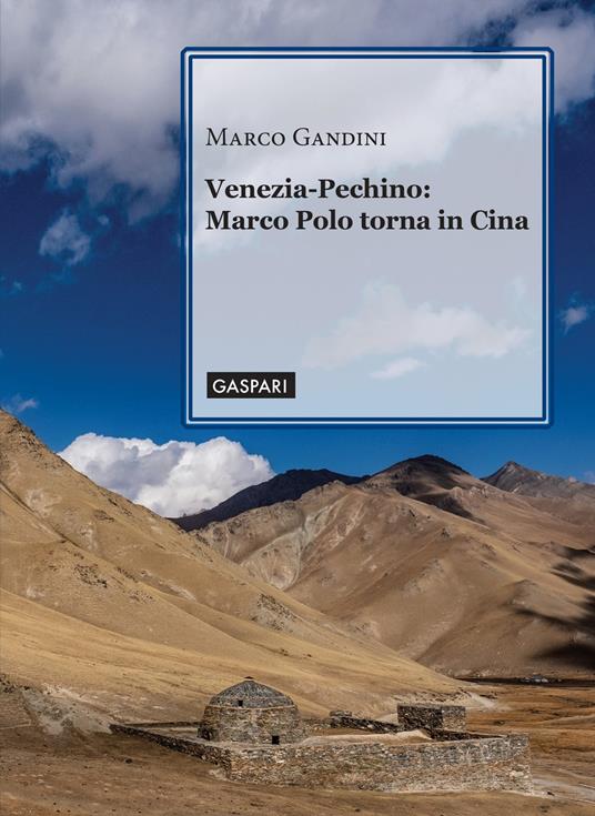 Venezia-Pechino: Marco Polo torna in Cina - Marco Gandini - copertina