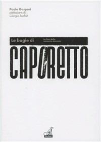 Le bugie di Caporetto. La fine della memoria dannata - Paolo Gaspari - copertina