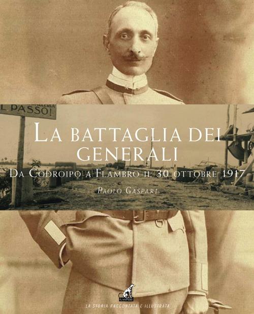 La battaglia dei generali da Codroipo a Flambro il 30 ottobre 1917 - Paolo Gaspari - copertina