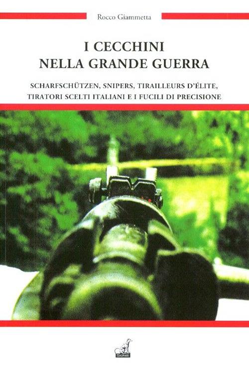 I cecchini nella grande guerra e i fucili di precisione - Rocco Giammetta - copertina