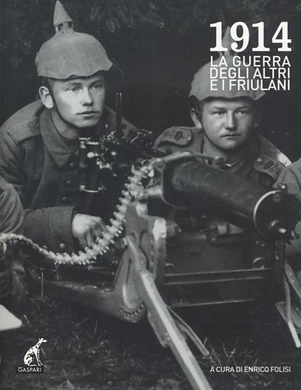 1914. La grande guerra degli altri e i friulani. Ediz. illustrata. Con DVD - copertina