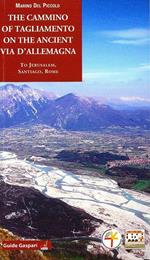 The cammino of Tagliamento on the ancient via d'Allemagna to Jerusalem, Santiago, Rome