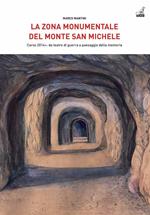 La Zona Monumentale del Monte San Michele. Carso 2014: da teatro di guerra a paesaggio della memoria