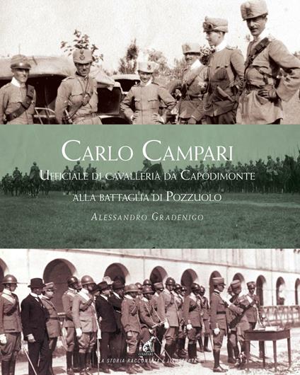 Carlo Campari. Ufficiale di Cavalleria da Capodimonte alla battaglia di Pozzuolo - Alessandro Gradenigo - copertina