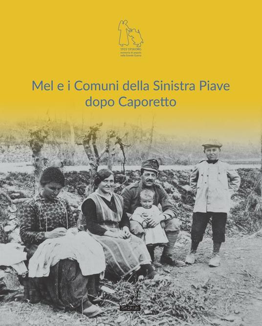 Mel e i comuni della sinistra Piave dopo Caporetto. Ediz. illustrata - copertina