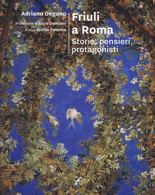 Friuli a Roma. Storie, pensieri, protagonisti - Adriano Degano - copertina