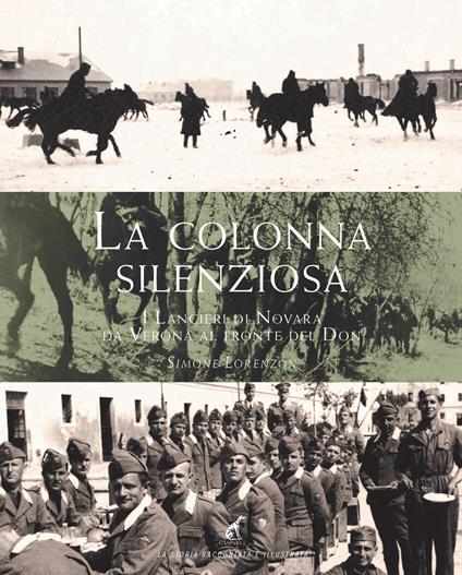 La colonna silenziosa. I Lancieri di Novara da Verona al fronte del Don - Simone Lorenzon - copertina