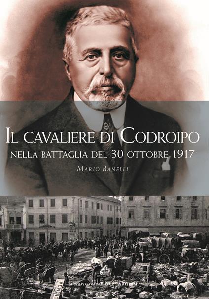 Il cavaliere di Codroipo nella battaglia del 30 ottobre 1917 - Mario Banelli - copertina