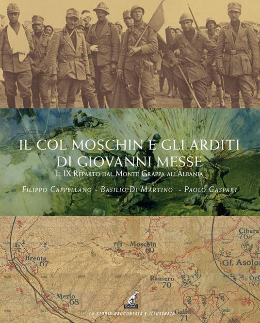 Il Col Moschin e gli arditi di Giovanni Messe. Il IX Reparto dal Monte Grappa all’Albania - Filippo Cappellano,Basilio Di Martino,Paolo Gaspari - copertina