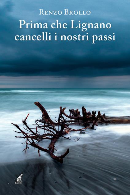 Prima che Lignano cancelli i nostri passi - Renzo Brollo - copertina