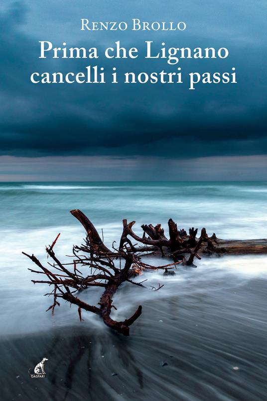 Prima che Lignano cancelli i nostri passi - Renzo Brollo - copertina