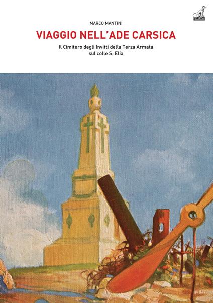 Viaggio nell'Ade carsica. Il Cimitero degli Invitti della Terza Armata sul colle S. Elia - Marco Mantini - copertina