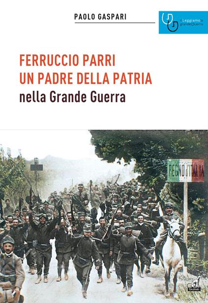 Ferruccio Parri un padre della patria nella Grande Guerra - Paolo Gaspari - copertina