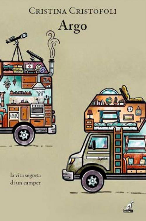 Argo. La vita segreta di un camper - Cristina Cristofoli - copertina