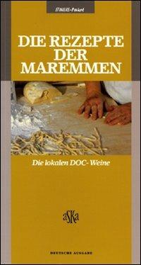 Die Rezepte der Maremmen. Die lokalen DOCG & DOC Weine - copertina
