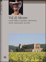 Val di Merse. Casole d'Elsa, Chiusdino, Monticiano, Murio, Radicondoli, Sovicille