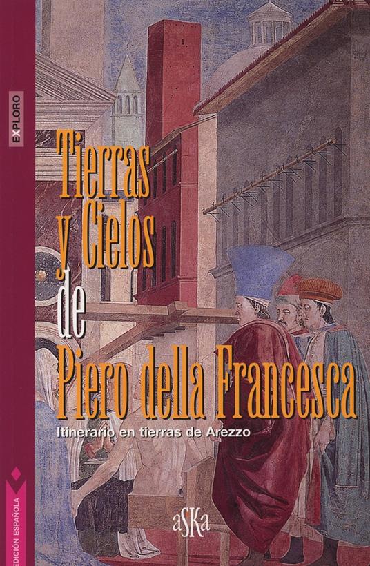 Tierras y cielos de Piero della Francesca. Itinerario en tierras de Arezzo - Giovanni Tenucci - copertina