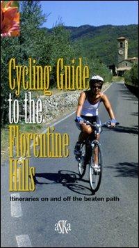 Cycling guide to the Florentine Hills. Itineraries on and off the beaten path - Mario Mantovani - copertina