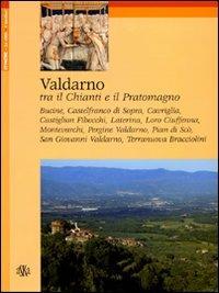 Valdarno. Tra il Chianti e il Pratomagno - Fulvio Bernacchioni - copertina