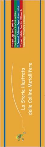 La storia illustrata delle colline metallifere. Ediz. illustrata