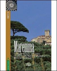 Maremma. Un viaggio tra storia, arte, natura e tradizioni nella Maremma grossetana, Monte Amiata e Isole - copertina
