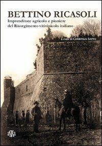 Bettino Ricasoli. Imprenditore agricolo e pioniere del Risorgimento vitivinicolo italiano - Zeffiro Ciuffoletti,Giuliana Biagioli,Carlo Pazzagli - copertina