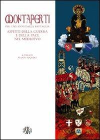 Montaperti per i 750 anni dalla battaglia. Aspetti della guerra e della pace nel Medioevo - Mario Ascheri,Patrizia Turrini,Maria Assunta Ceppari Ridolfi - copertina
