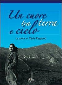 Un cuore tra terra e cielo - Carla Raspanti - copertina