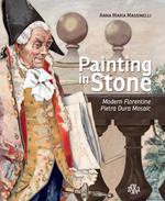 Painting in stone. Modern florentine «Pietra Dura» mosaic. Ediz. illustrata