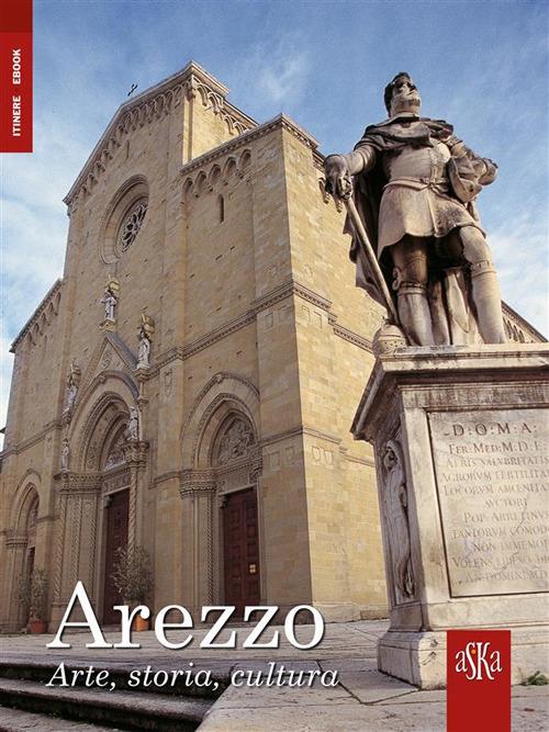 Arezzo. Arte, storia, cultura - Armando Cherici - ebook