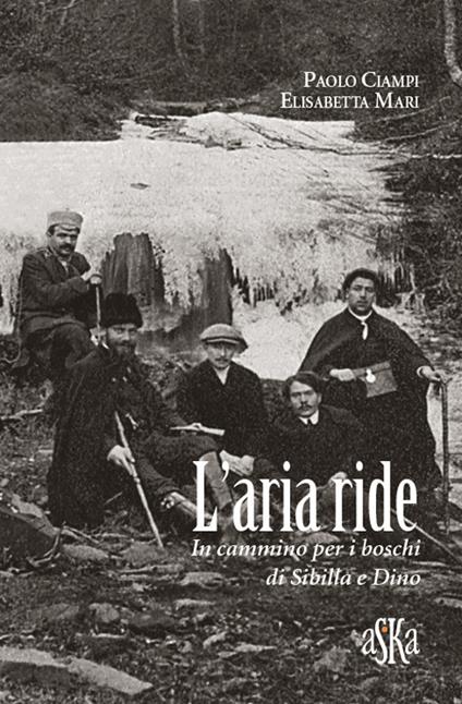 L'aria ride. In cammino per i boschi di Sibilla e Dino - Paolo Ciampi,Elisabetta Mari - copertina