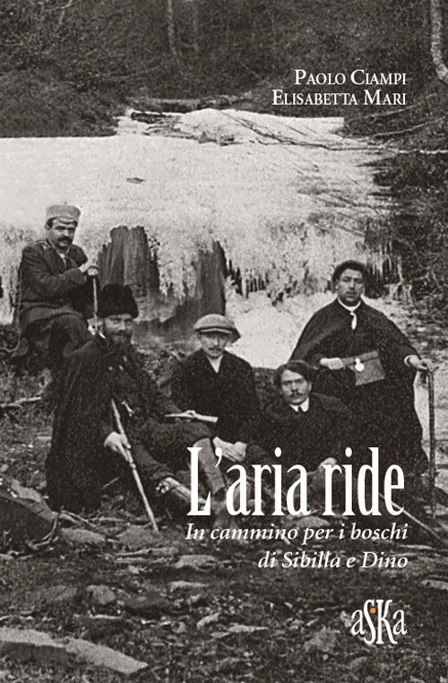 L'aria ride. In cammino per i boschi di Sibilla e Dino - Paolo Ciampi,Elisabetta Mari - copertina