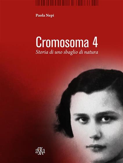 Cromosoma 4. Storia di uno sbaglio di natura - Paola Nepi - ebook