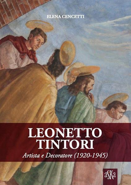 Leonetto Tintori. Artista e decoratore 1920-1945. Ediz. illustrata - Elena Cencetti - copertina