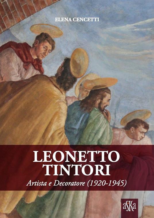 Leonetto Tintori. Artista e decoratore 1920-1945. Ediz. illustrata - Elena Cencetti - copertina