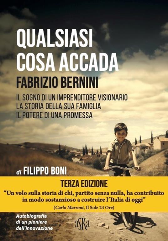Qualsiasi cosa accada. Fabrizio Bernini. Il sogno di un imprenditore visionario, la storia della sua famiglia, il potere di una promessa - Filippo Boni - copertina