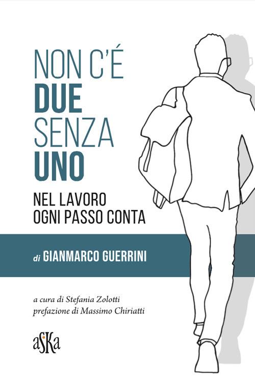 Non c'è due senza uno. Nel lavoro ogni passo conta - Gianmarco Guerrini - copertina